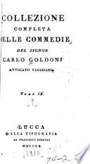 Collezione completa delle commedie del signor Carlo Goldoni ...: La donna volubile.- La donna di maneggio.- La figlia ubbidiente.- Il matrimonio per concorso.- L'avaro