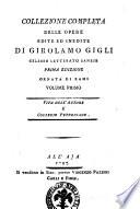 Collezione completa delle opere edite ed inedite di Girolamo Gigli celebre letterato sanese. Volume primo -secondo!