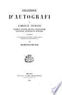 Collezione d'autografi di famiglie sovrane celebrità politiche, militari, ecclesiastiche, scientifiche, letterarie ed artistiche