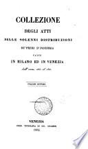 Collezione degli atti delle solenni distribuzioni de' premj d'industria fatte in Milano ed in Venezia dall'anno 1806 (al'anno 1857).