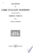 Collezione dei libri italiani moderni che trovansi nella libreria pubblica della città di Boston