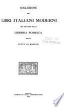 Collezione dei libri italiani moderni che trovansi nella libreria pubblica della città di Boston