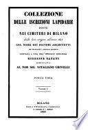 Collezione delle iscrizioni lapidarie poste nei cimiteri di Milano dalla loro orgine all' anno 1845 col nome degli architetti