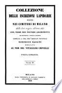 Collezione delle iscrizioni lapidarie poste nei cimiteri di Milano dalla loro orgine all' anno 1845 col nome degli architetti
