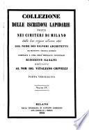 Collezione delle iscrizioni lapidarie poste nei cimiteri di Milano dalla loro orgine all' anno 1845 col nome degli architetti