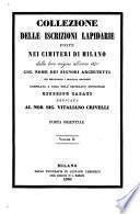 Collezione delle iscrizioni lapidarie poste nei cimiteri di Milano dalla loro origine all'anno 1845 col nome dei signori architetti che delinearono i principali monumenti compilata a cura dell'impiegato municipale Giuseppe Casati