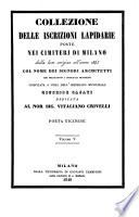 Collezione delle iscrizioni lapidarie poste nei cimiteri di Milano dalla loro origine all'anno 1845 col nome dei signori architetti che delinearono i principali monumenti compilata a cura dell'impiegato municipale Giuseppe Casati