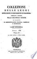 Collezione delle leggi, istruzioni e disposizioni di massima pubblicate o diramate nelle Provincie Venete in oggetti di amministrazione politica, camerale e giudiziaria