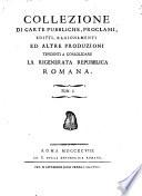 Collezione di carte pubbliche, proclami, editti, ragionamenti ed altre produzioni tendenti a consolidare la rigenerata Repubblica Romana