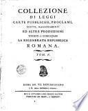 Collezione di carte pubbliche, proclami, editti, ragionamenti ed altre produzioni tendenti a consolidare la rigenerata Repubblica Romana. Tom. 1.[-5.]