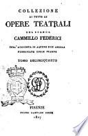 Collezione di tutte le opere teatrali del signor Cammillo Federici, coll'aggiunta di alcune non ancora pubblicate con le stampe