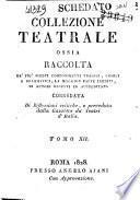 Collezione teatrale ossia Raccolta de' piu scelti componimenti tragici, comici e drammatici, la maggior parte inediti, di autori recenti ed accreditati. Corredata di riflessioni critiche, e preceduta dalla Gazzetta de' teatri d'Italia