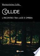 Collide, l'incontro tra luce e ombra