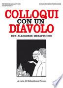 Colloqui con un diavolo. Due allegorie metafisiche. Nuova ediz.