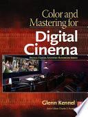 Color and Mastering for Digital Cinema