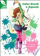 Color brush e aquash. Tutorial ed esercizi. Con gadget