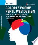 colori e forme per il web design. Come realizzare siti efficaci e catturare l'inconscio dei utenti