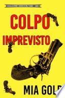 Colpo imprevisto (Un giallo intimo e leggero di Holly Hands – Libro 2)