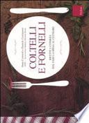 Coltelli e fornelli. Ricette e consigli dal fare la spesa al cucinare