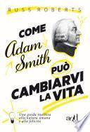 Come Adam Smith può cambiarvi l vita
