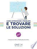 Come affrontare i problemi e trovare le soluzioni