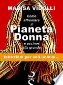 Come affrontare il Pianeta Donna e uscirne alla grande