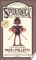 Come allevare fate e folletti. Tutti i segreti degli spiritelli. Spiderwick. Le cronache. Con gadget