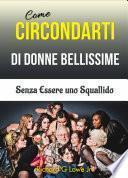 Come Circondarti di Donne Bellissime: Senza Essere uno Squallido