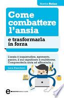 Come combattere l'ansia e trasformarla in forza