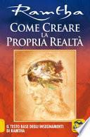 Come creare la propria realtà. Il testo base degli insegnamenti di Ramtha