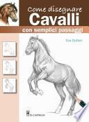 Come disegnare cavalli con semplici passaggi. Ediz. a colori