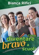 Come diventare bravo a scuola