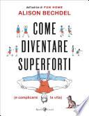 Come diventare superforti (e complicarsi la vita)