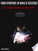 Come diventare un mago di successo