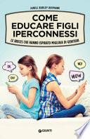 Come educare figli iperconnessi. Le iRules che hanno ispirato migliaia di genitori