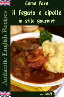 Come fare il fegato e cipolle in stile gourmet
