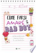 Come farsi amare da un bad boy. Guida pratica per (soprav)vivere in una fanfiction