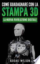 Come guadagnare con la stampa 3D