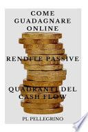 Come Guadagnare Online Con Le Rendite Passive E I Quadranti del Cash Flow