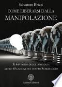 Come liberarsi dalla manipolazione. Il risveglio della coscienza nelle 40 lezioni del vostro Scarasaggio