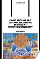 Come migliorare la comunicazione in banca? Spunti creativi per trasformare le relazioni con clienti e colleghi e renderle umane