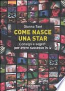 Come nasce una star. Consigli e segreti per avere successo in tv