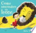 Come nascondere un leone. Ediz. a colori