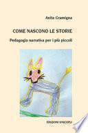 Come nascono le storie. Pedagogia narrativa per i più piccoli