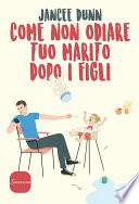 Come non odiare tuo marito dopo i figli