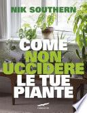 Come non uccidere le tue piante