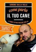 Come parla il tuo cane e come tu puoi parlare con lui