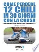 COME PERDERE 12 CHILI IN 30 GIORNI CON LA CORSA