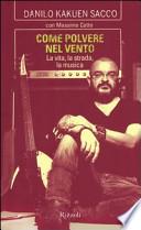 Come polvere nel vento. La vita, la strada, la musica
