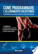 Come programmare l'allenamento calistenico. Il primo manuale in Italia di specializzazione per istruttori di Calisthenics